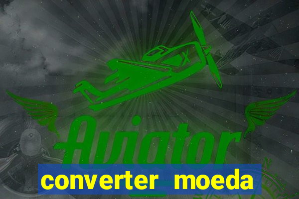 converter moeda cruzeiro para real